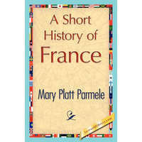  Short History of France – Mary Platt Parmele