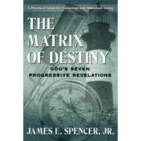  Matrix of Destiny – Spencer,James E,Jr.