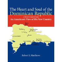 Heart and Soul of the Dominican Republic – Robert S Matthews