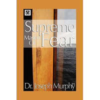  Supreme Mastery of Fear – Murphy,Dr Joseph,PH.D.,D.D. (Vanderbilt University,USA)