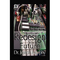  Re-Design Your Future – Murphy,Dr Joseph,PH.D.,D.D. (Vanderbilt University,USA)
