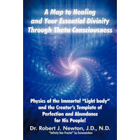  Map to Healing and Your Essential Divinity Through Theta Consciousness – Dr Robert J Newton