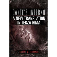  Dante's Inferno, a New Translation in Terza Rima – Robert M Torrance