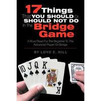 17 Things That You Should or Should Not Do in the Bridge Game – Loyd E Hill