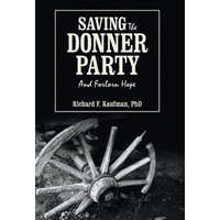  Saving the Donner Party – Richard F Kaufman Phd