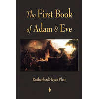  First Book of Adam and Eve – Rutherford H Platt