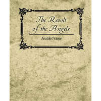  Revolt of the Angels - Anatole France – Anatole France