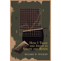 How I Trade and Invest in Stocks and Bonds – Richard D Wyckoff