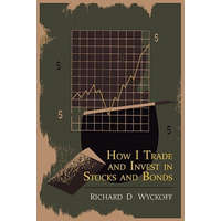  How I Trade and Invest in Stocks and Bonds – Richard D Wyckoff