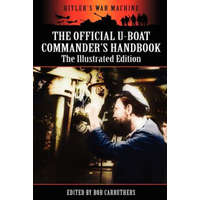  Official U-boat Commander's Handbook - The Illustrated Edition – Bob Carruthers