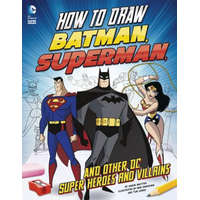  How to Draw Batman, Superman, and Other DC Super Heroes and Villains – Aaron Sautter
