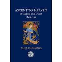  Ascent to Heaven in Islamic and Jewish Mysticism – Algis Uzdavinys