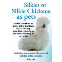  Silkies or Silkie Chickens as Pets. Silkie Bantams Facts, Raising, Breeding, Care, Food and Where to Buy All Covered. Including Black, White, Chinese – Lang Elliot