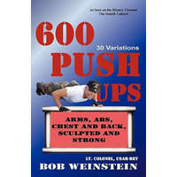  600 Push-ups 30 Variations – Bob Weinstein
