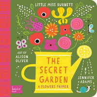  Little Miss Burnett The Secret Garden: A BabyLit Flowers Primer – Alison Oliver