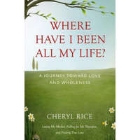 Where Have I Been All My Life? – Cheryl Rice