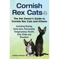  Cornish Rex Cats, The Pet Owner's Guide to Cornish Rex Cats and Kittens Including Buying, Daily Care, Personality, Temperament, Health, Diet, Clubs an – Colette Anderson