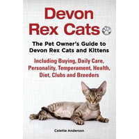  Devon Rex Cats The Pet Owner's Guide to Devon Rex Cats and Kittens Including Buying, Daily Care, Personality, Temperament, Health, Diet, Clubs and Bre – Colette Anderson
