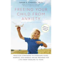  Freeing Your Child from Anxiety, Revised and Updated Edition – Tamar E Chansky