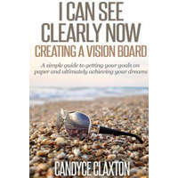  I Can See Clearly Now: Creating a Vision Board – Candyce Claxton