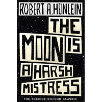 Moon is a Harsh Mistress – Robert A. Heinlein
