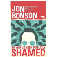 So You've Been Publicly Shamed – Ronson Jon