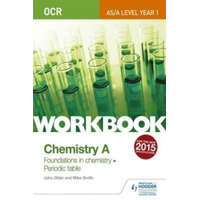  OCR AS/A Level Year 1 Chemistry A Workbook: Foundations in chemistry; Periodic table – Mike Smith,John Older