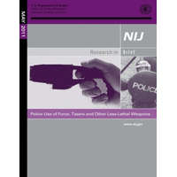Police Use of Force, Tasers and Other Less-Lethal Weapons – U S Department of Justice