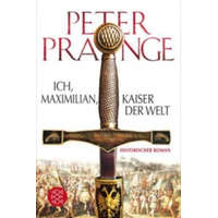  Ich, Maximilian, Kaiser der Welt – Peter Prange