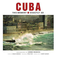  Cuba: This Moment, Exactly So – Lorne Resnick,Brian Andreas