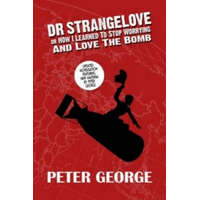  Dr Strangelove or: How I Learned to Stop Worrying and Love the Bomb – Peter George