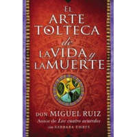  El arte tolteca de la vida y la muerte (The Toltec Art of Life and Death - Spanish Edition) – Don Miguel Ruiz