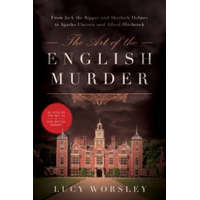 Art of the English Murder - From Jack the Ripper and Sherlock Holmes to Agatha Christie and Alfred Hitchcock – Lucy Worsley