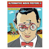  Alternative Movie Posters II: More Film Art from the Underground – Matthew Chojnacki