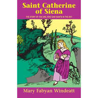  Saint Catherine of Siena: The Story of the Girl Who Saw Saints in the Sky – Mary Fabyan Windeatt