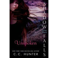 Unspoken: Shadow Falls: After Dark – C. C. Hunter
