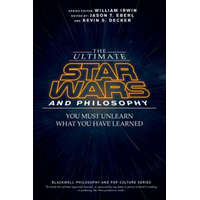  Ultimate Star Wars and Philosophy - You Must Unlearn What You Have Learned – Jason T. Eberl