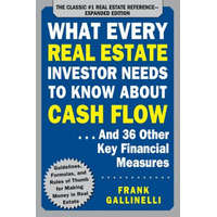  What Every Real Estate Investor Needs to Know About Cash Flow... And 36 Other Key Financial Measures, Updated Edition – Frank Gallinelli