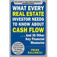 What Every Real Estate Investor Needs to Know About Cash Flow... And 36 Other Key Financial Measures, Updated Edition – Frank Gallinelli