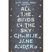 All the Birds in the Sky – Charlie Jane Anders