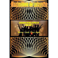 Anunnaki Ulema Secret of Longevity. Never Look Your Age – Maximillien De Lafayette