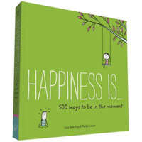  Happiness Is . . . 500 Ways to Be in the Moment – Lisa Swerling