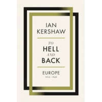 To Hell and Back – Ian Kershaw