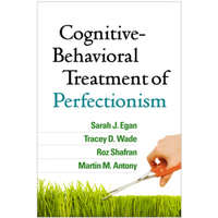  Cognitive-Behavioral Treatment of Perfectionism – Sarah J. Egan,Tracey D. Wade,Roz Shafran,Martin M. Antony
