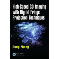  High-Speed 3D Imaging with Digital Fringe Projection Techniques – Song Zhang