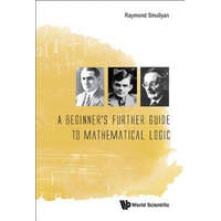  Beginner's Further Guide To Mathematical Logic, A – Professor of Philosophy Raymond M (Indiana University) Smullyan