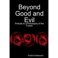  Beyond Good and Evil: Prelude to a Philosophy of the Future – Friedrich Nietzsche