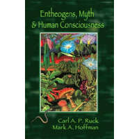  Entheogens, Myth, and Human Consciousness – Carl Ruck,Mark Alwin Hoffman