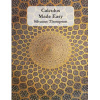 Calculus Made Easy – Silvanus P Thompson