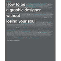  How to Be a Graphic Designer, Without Losing Your Soul – Adrian Shaughnessy